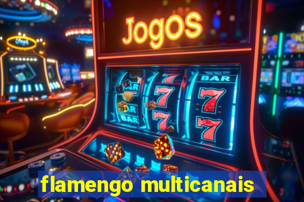 flamengo multicanais